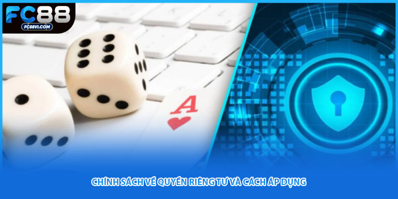 Chính sách về quyền riêng tư và cách áp dụng