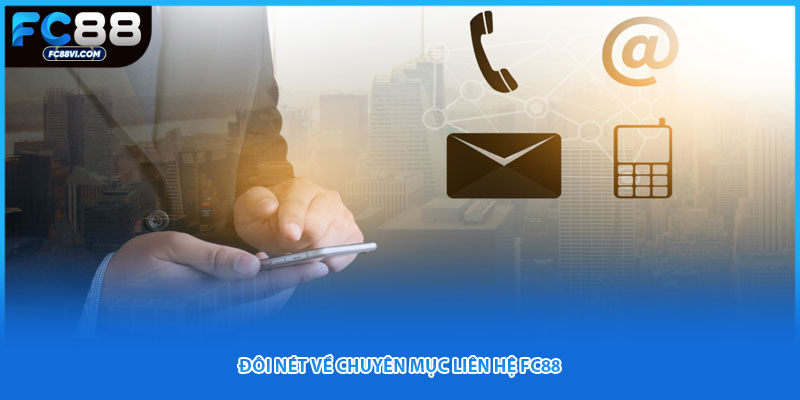 Đôi nét về chuyên mục liên hệ FC88