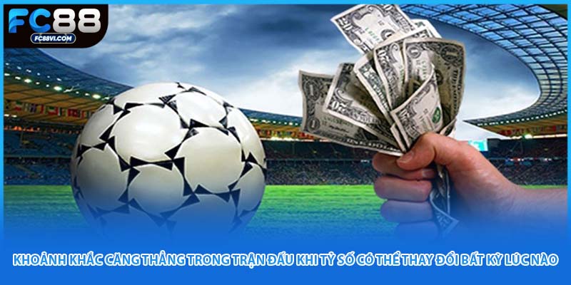 Khoảnh khắc căng thẳng trong trận đấu khi tỷ số có thể thay đổi bất kỳ lúc nào