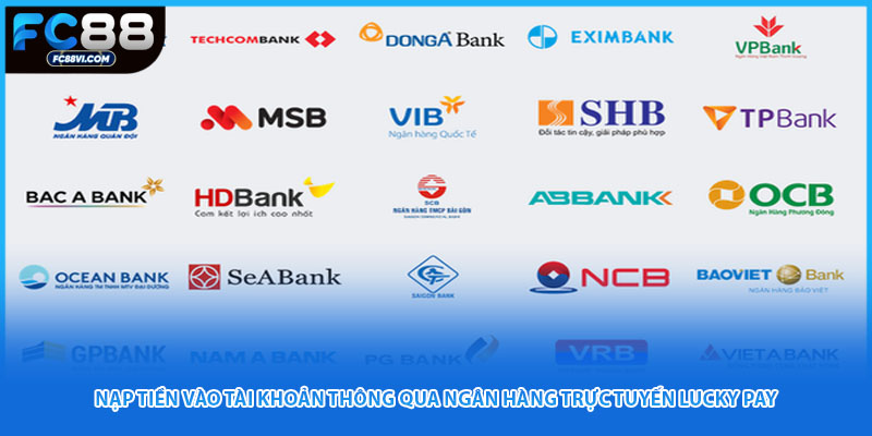 Nạp tiền vào tài khoản thông qua ngân hàng trực tuyến Lucky Pay