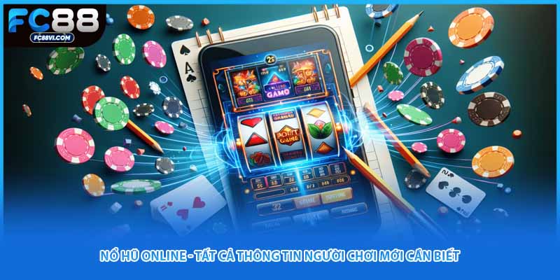 Nổ Hũ Online - Tất Cả Thông Tin Người Chơi Mới Cần Biết