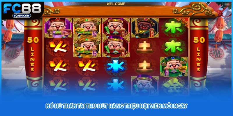 Nổ Hũ Thần Tài thu hút hàng triệu hội viên mỗi ngày