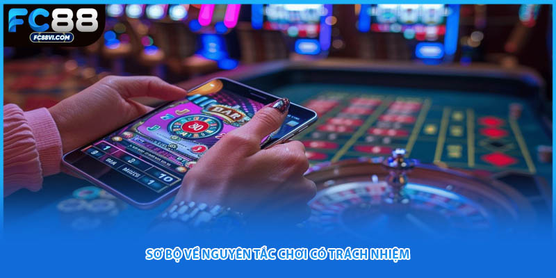 Sơ bộ về nguyên tắc chơi có trách nhiệm