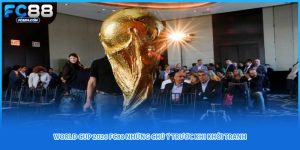 World Cup 2026 FC88 Những Chú Ý Trước Khi Khởi Tranh